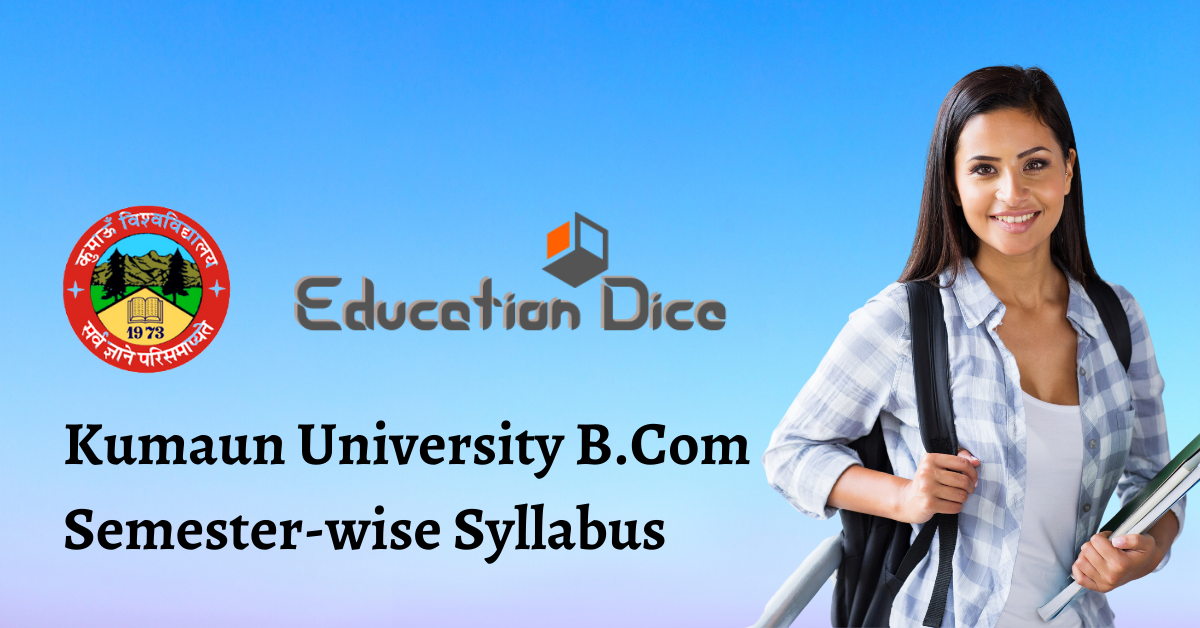 Kumaun University B.Com Semester-wise Syllabus: Sem I-VI (Download PDF)